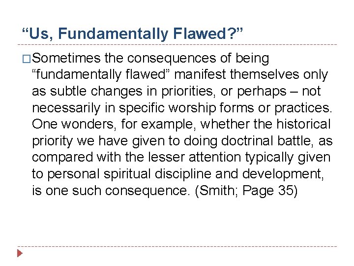 “Us, Fundamentally Flawed? ” �Sometimes the consequences of being “fundamentally flawed” manifest themselves only