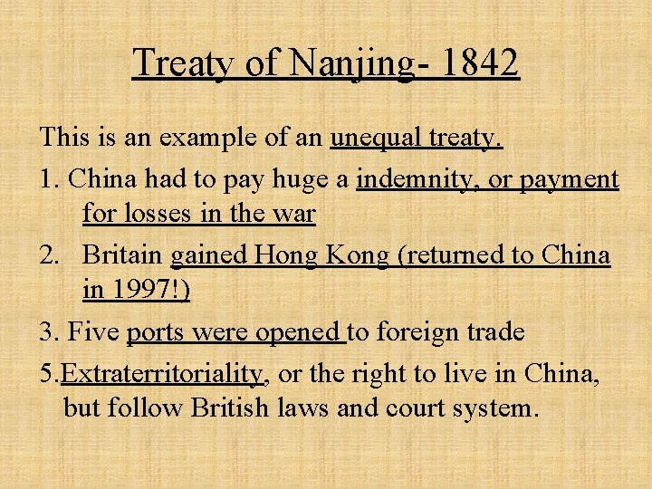 Treaty of Nanjing- 1842 This is an example of an unequal treaty. 1. China