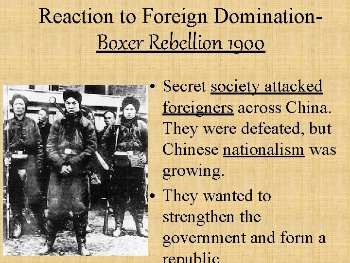 Reaction to Foreign Domination- Boxer Rebellion 1900 • Secret society attacked foreigners across China.