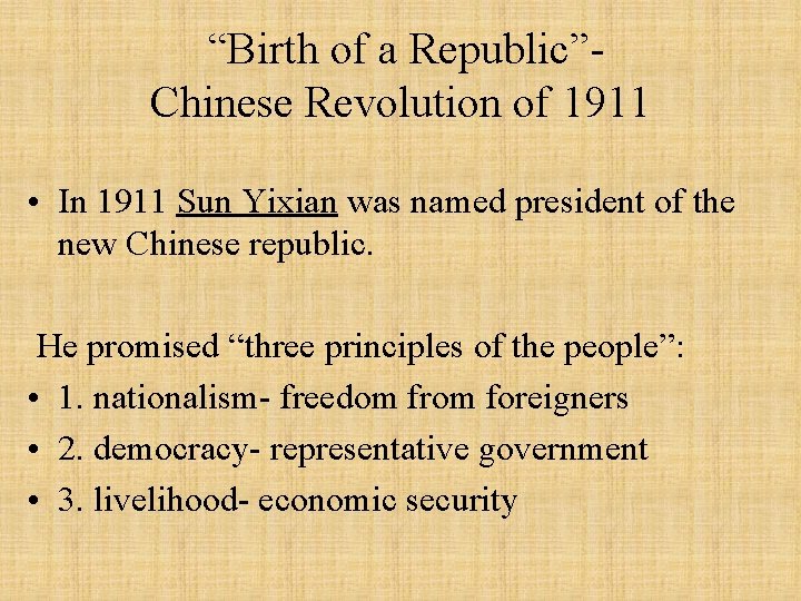 “Birth of a Republic”Chinese Revolution of 1911 • In 1911 Sun Yixian was named