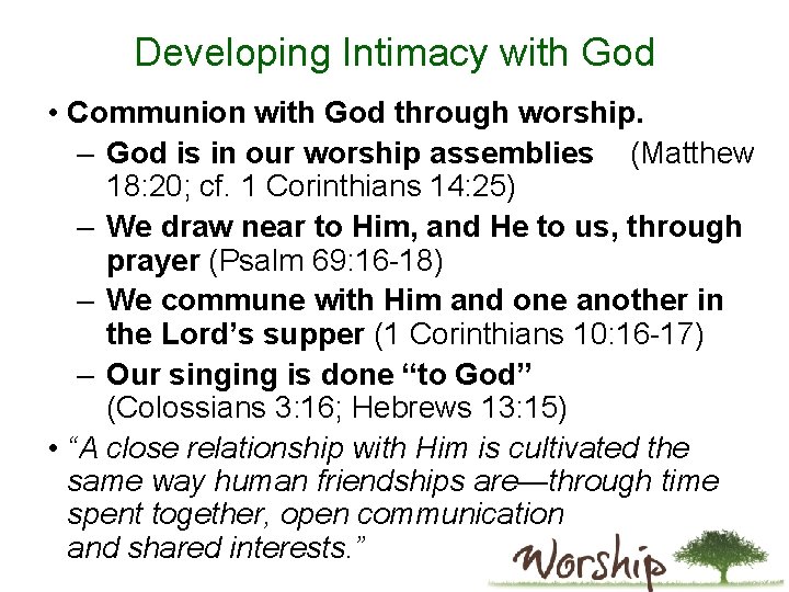 Developing Intimacy with God • Communion with God through worship. – God is in