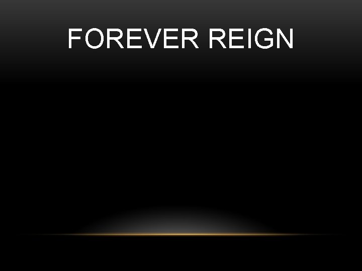 FOREVER REIGN 