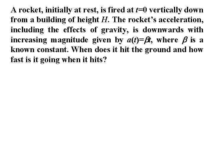 A rocket, initially at rest, is fired at t=0 vertically down from a building