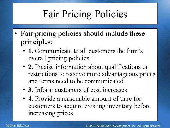 Fair Pricing Policies • Fair pricing policies should include these principles: • 1. Communicate