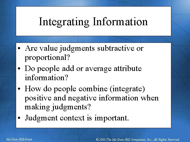 Integrating Information • Are value judgments subtractive or proportional? • Do people add or