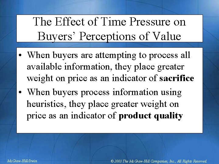The Effect of Time Pressure on Buyers’ Perceptions of Value • When buyers are