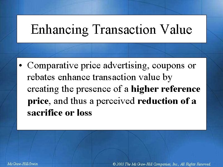 Enhancing Transaction Value • Comparative price advertising, coupons or rebates enhance transaction value by