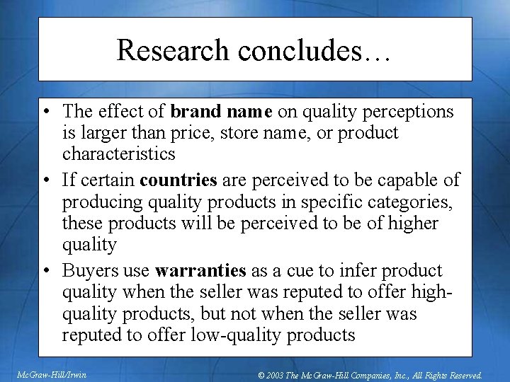 Research concludes… • The effect of brand name on quality perceptions is larger than