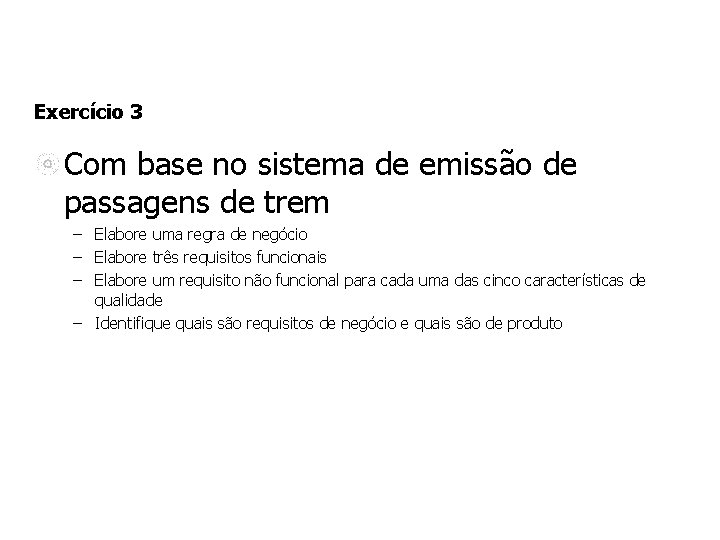 Exercício 3 Com base no sistema de emissão de passagens de trem – Elabore Exercício 3 Com base no sistema de emissão de passagens de trem – Elabore