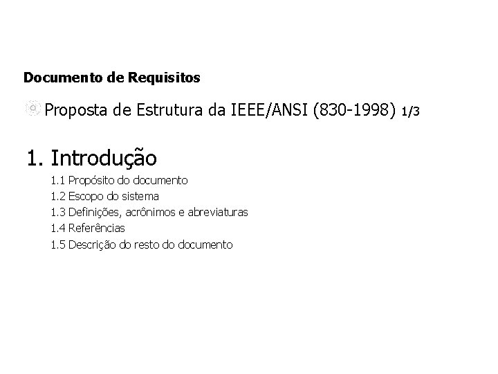 Documento de Requisitos Proposta de Estrutura da IEEE/ANSI (830 -1998) 1. Introdução 1. 1