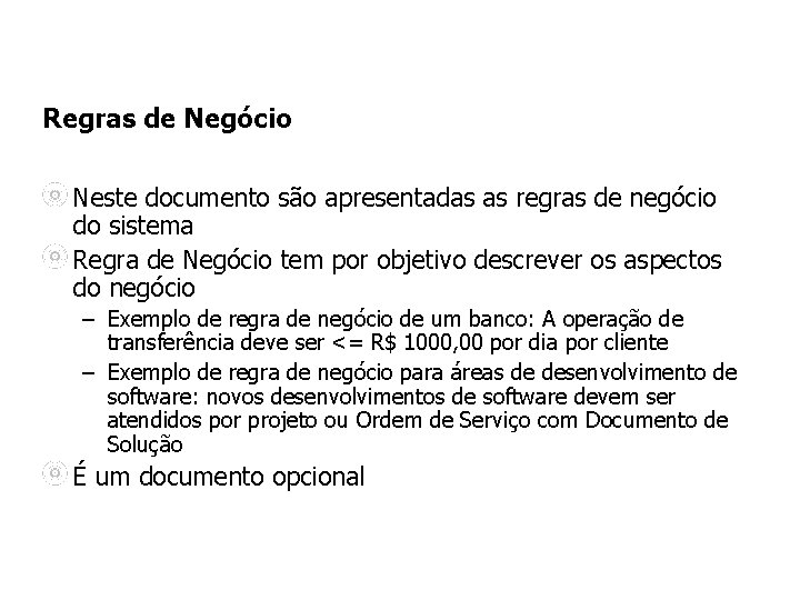 Regras de Negócio Neste documento são apresentadas as regras de negócio do sistema Regra Regras de Negócio Neste documento são apresentadas as regras de negócio do sistema Regra