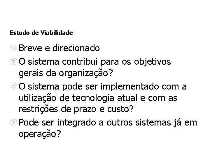 Estudo de Viabilidade Breve e direcionado O sistema contribui para os objetivos gerais da