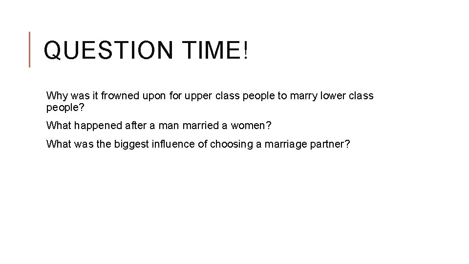 QUESTION TIME! Why was it frowned upon for upper class people to marry lower