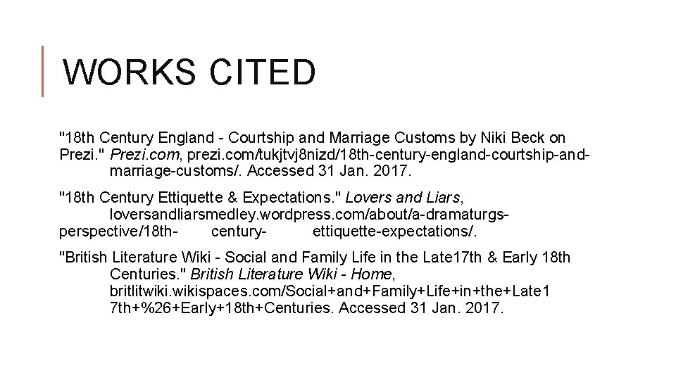 WORKS CITED "18 th Century England - Courtship and Marriage Customs by Niki Beck