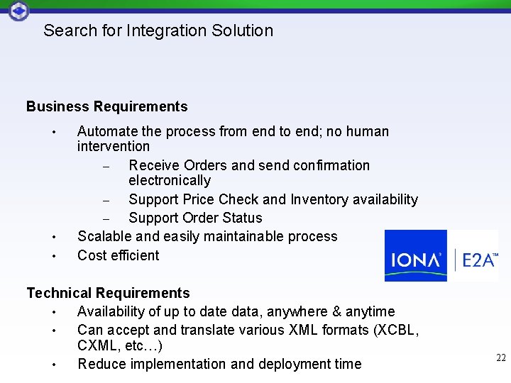 Search for Integration Solution Business Requirements • • • Automate the process from end Search for Integration Solution Business Requirements • • • Automate the process from end