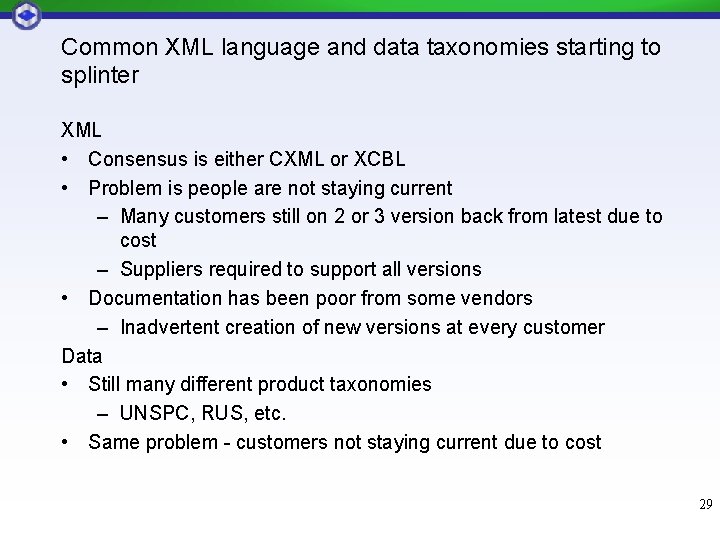 Common XML language and data taxonomies starting to splinter XML • Consensus is either Common XML language and data taxonomies starting to splinter XML • Consensus is either