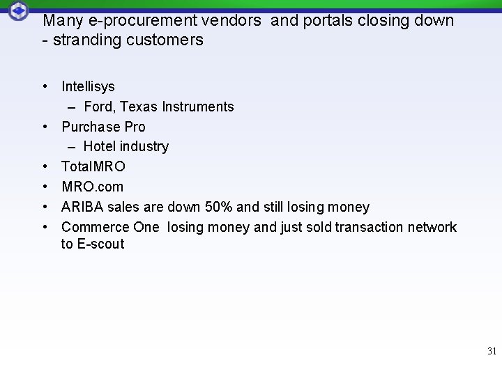 Many e-procurement vendors and portals closing down - stranding customers • Intellisys – Ford, Many e-procurement vendors and portals closing down - stranding customers • Intellisys – Ford,