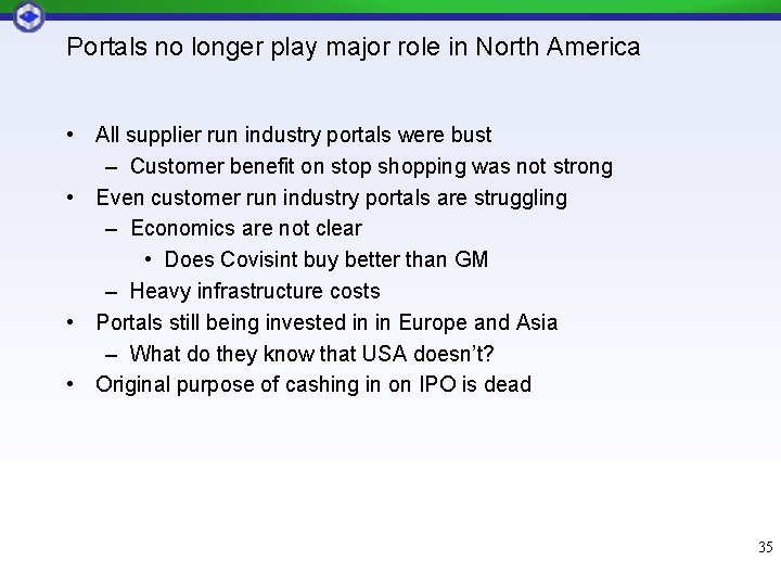Portals no longer play major role in North America • All supplier run industry Portals no longer play major role in North America • All supplier run industry