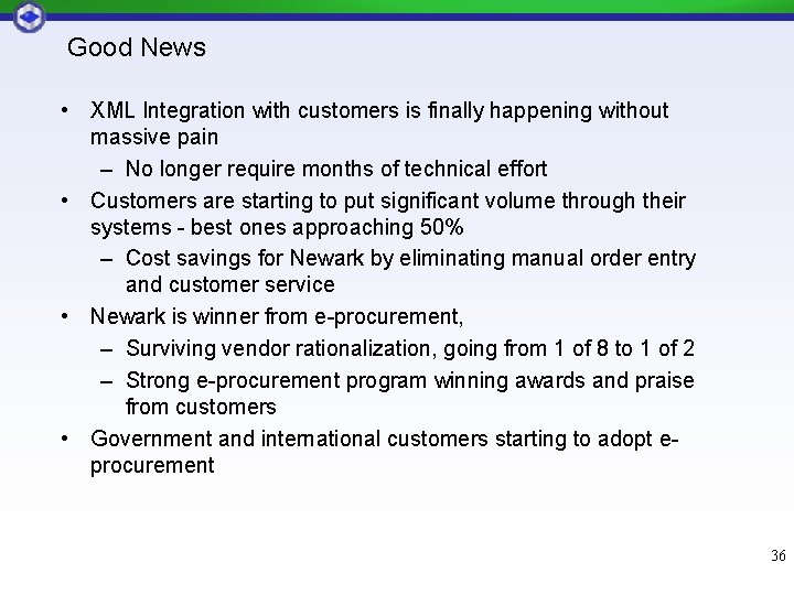 Good News • XML Integration with customers is finally happening without massive pain – Good News • XML Integration with customers is finally happening without massive pain –