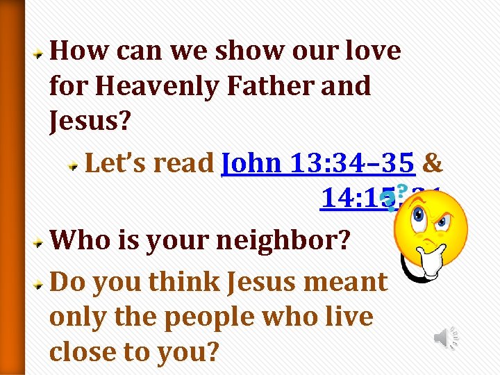 How can we show our love for Heavenly Father and Jesus? Let’s read John How can we show our love for Heavenly Father and Jesus? Let’s read John