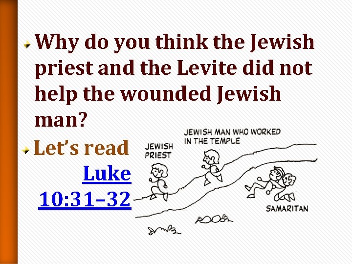 Why do you think the Jewish priest and the Levite did not help the Why do you think the Jewish priest and the Levite did not help the
