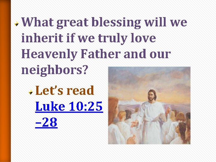 What great blessing will we inherit if we truly love Heavenly Father and our What great blessing will we inherit if we truly love Heavenly Father and our