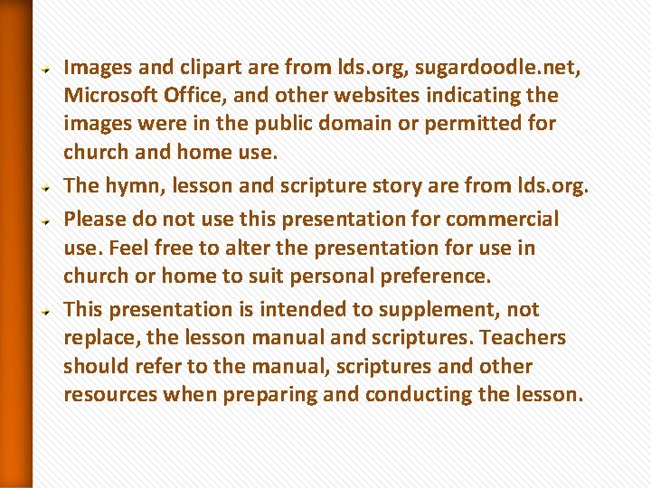 Images and clipart are from lds. org, sugardoodle. net, Microsoft Office, and other websites Images and clipart are from lds. org, sugardoodle. net, Microsoft Office, and other websites