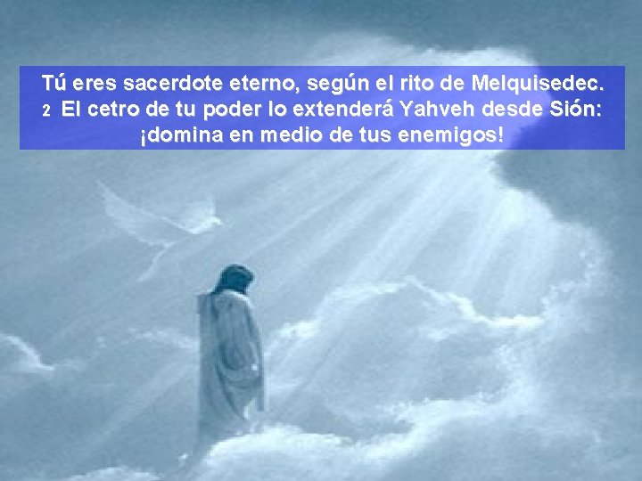 Tú eres sacerdote eterno, según el rito de Melquisedec. 2 El cetro de tu
