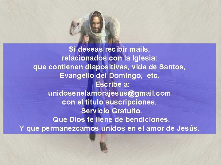 Si deseas recibir mails, relacionados con la Iglesia: que contienen diapositivas, vida de Santos,