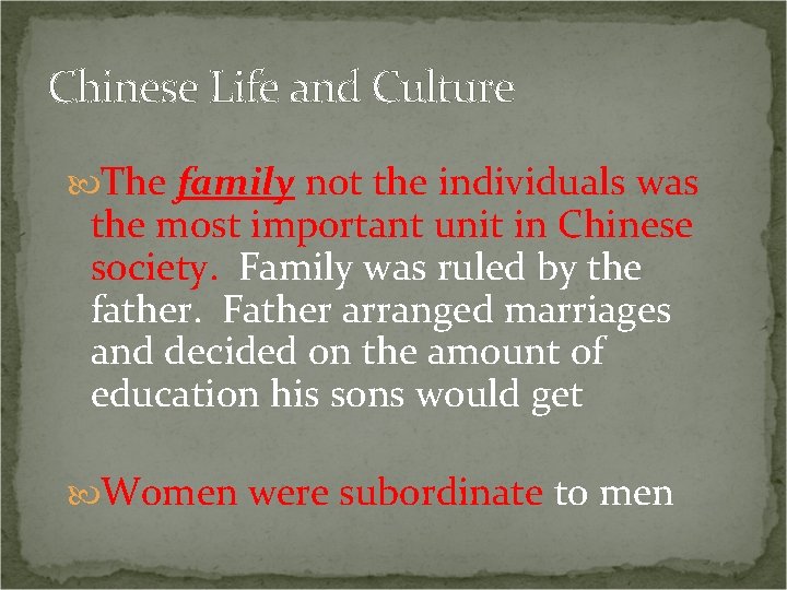 Chinese Life and Culture The family not the individuals was the most important unit