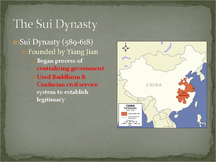 The Sui Dynasty (589 -618) Founded by Yiang Jian Began process of centralizing government