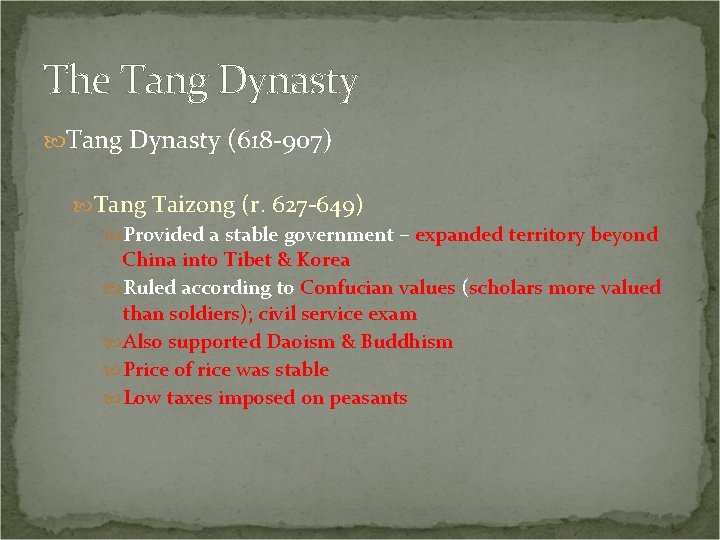 The Tang Dynasty (618 -907) Tang Taizong (r. 627 -649) Provided a stable government