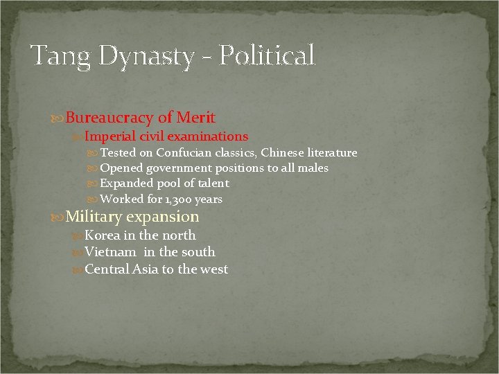 Tang Dynasty - Political Bureaucracy of Merit Imperial civil examinations Tested on Confucian classics,