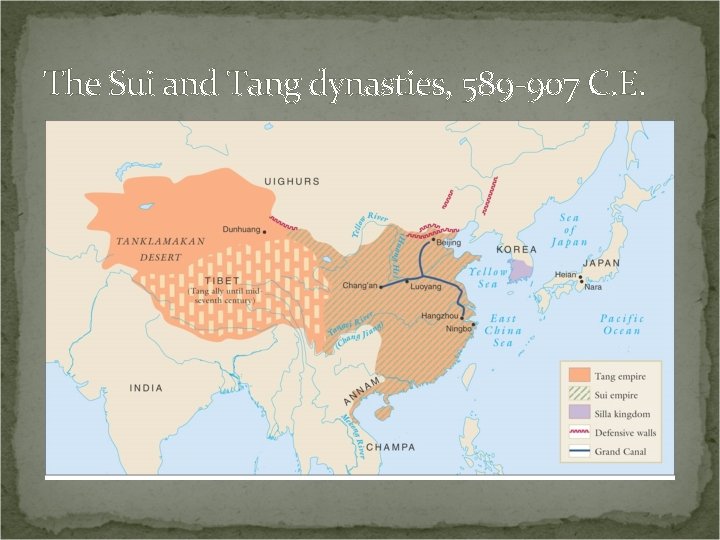 The Sui and Tang dynasties, 589 -907 C. E. 