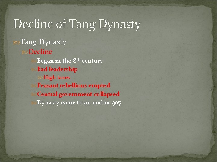 Decline of Tang Dynasty Decline Began in the 8 th century Bad leadership High