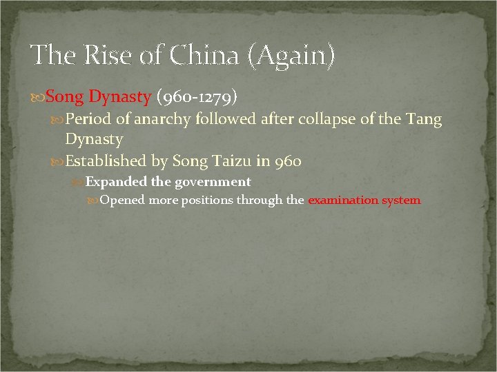 The Rise of China (Again) Song Dynasty (960 -1279) Period of anarchy followed after