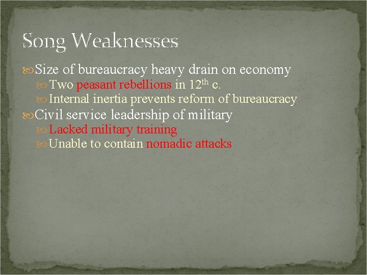 Song Weaknesses Size of bureaucracy heavy drain on economy Two peasant rebellions in 12