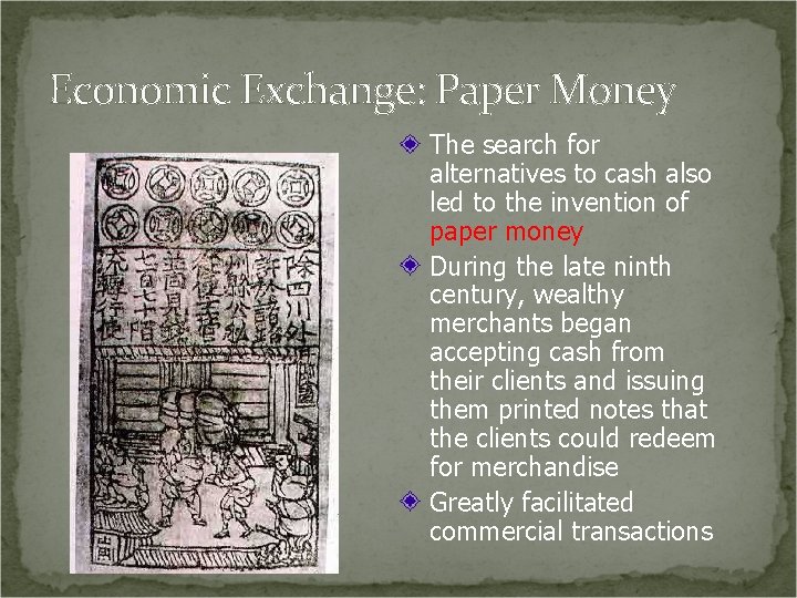 Economic Exchange: Paper Money The search for alternatives to cash also led to the