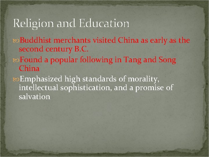 Religion and Education Buddhist merchants visited China as early as the second century B.