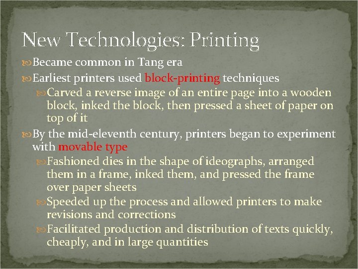 New Technologies: Printing Became common in Tang era Earliest printers used block-printing techniques Carved