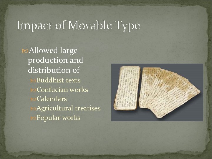Impact of Movable Type Allowed large production and distribution of Buddhist texts Confucian works