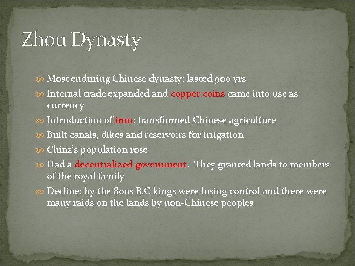 Zhou Dynasty Most enduring Chinese dynasty: lasted 900 yrs Internal trade expanded and copper