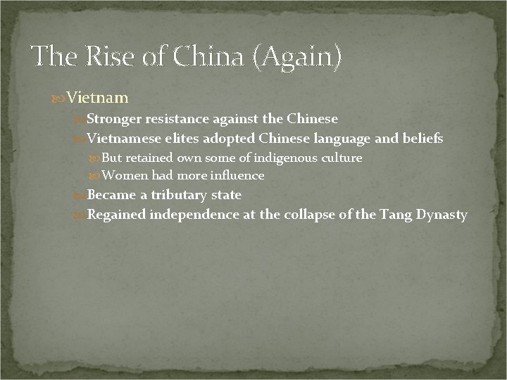 The Rise of China (Again) Vietnam Stronger resistance against the Chinese Vietnamese elites adopted