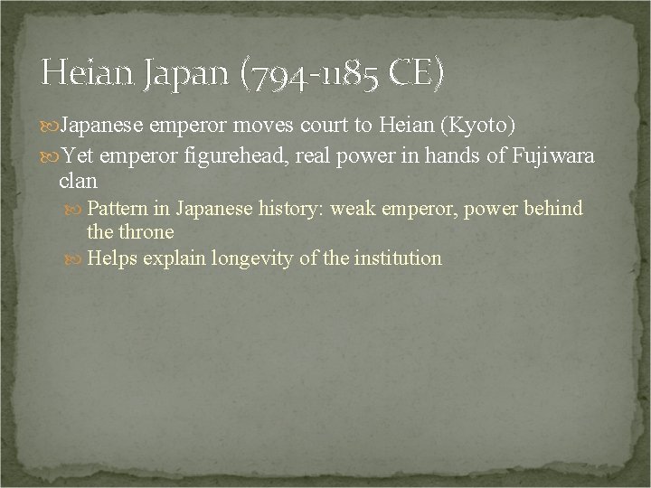 Heian Japan (794 -1185 CE) Japanese emperor moves court to Heian (Kyoto) Yet emperor