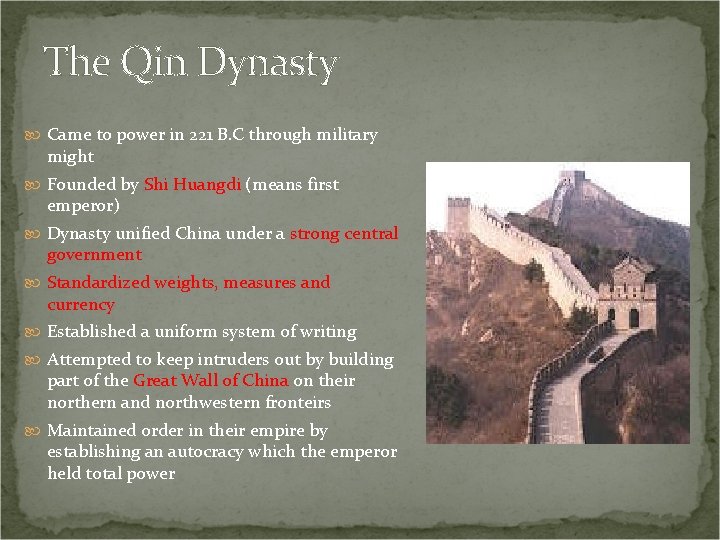 The Qin Dynasty Came to power in 221 B. C through military might Founded