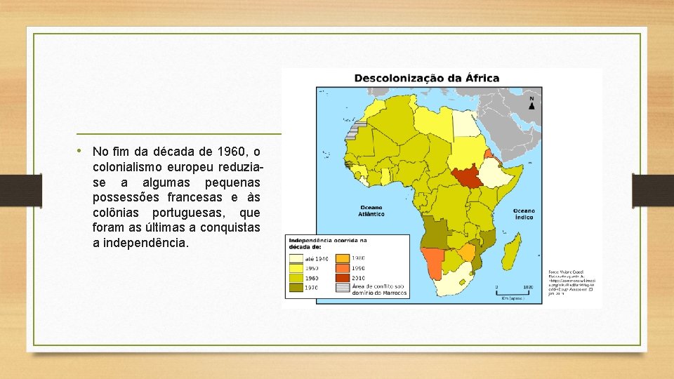  • No fim da década de 1960, o colonialismo europeu reduziase a algumas
