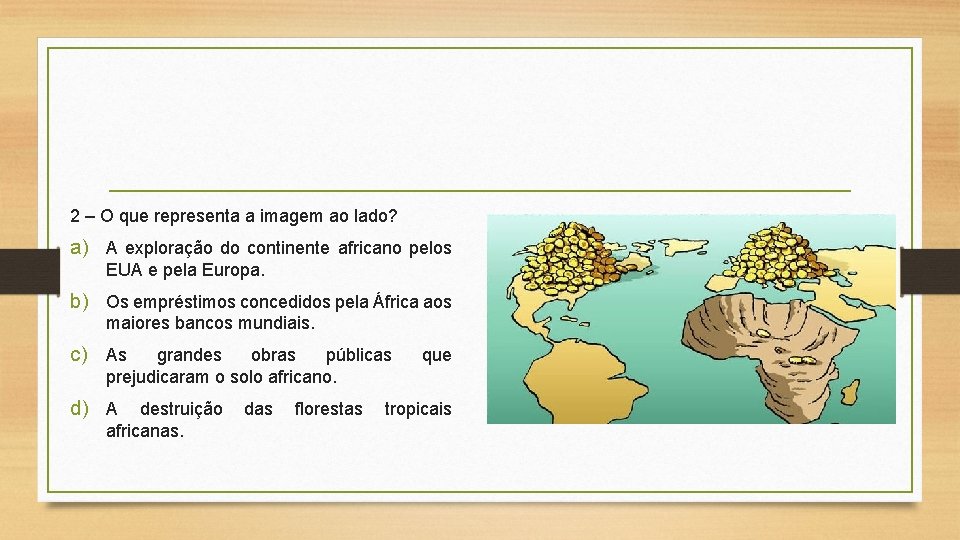 2 – O que representa a imagem ao lado? a) A exploração do continente