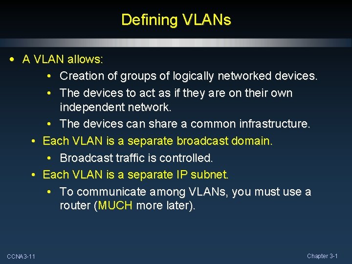 Defining VLANs • A VLAN allows: • Creation of groups of logically networked devices.