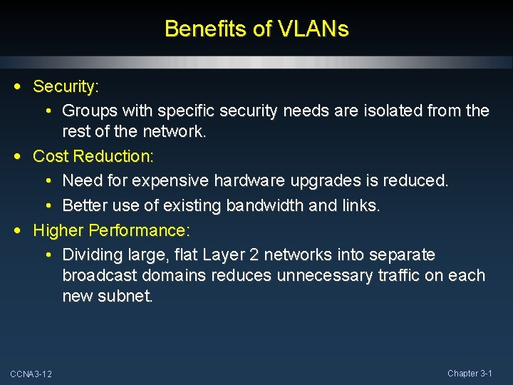 Benefits of VLANs • Security: • Groups with specific security needs are isolated from