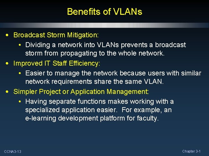 Benefits of VLANs • Broadcast Storm Mitigation: • Dividing a network into VLANs prevents